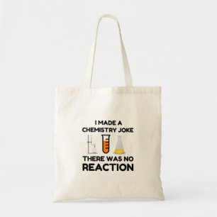 I Made A Chemistry Joke Tote Bag