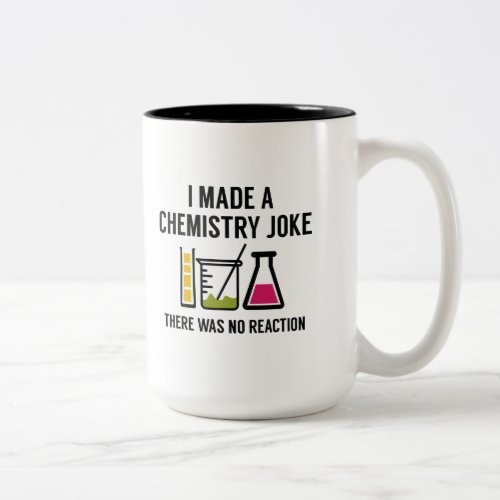 I Made A Chemistry Joke Two_Tone Coffee Mug