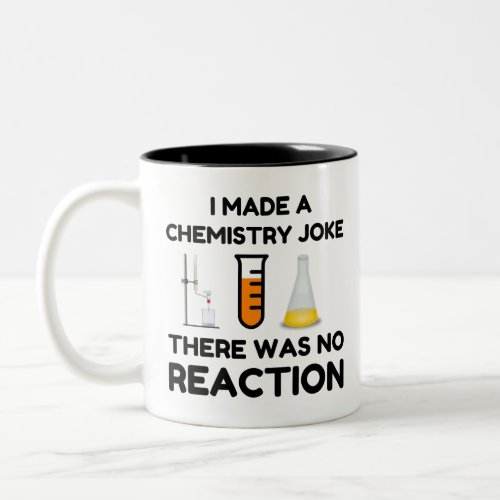 I Made A Chemistry Joke Two_Tone Coffee Mug