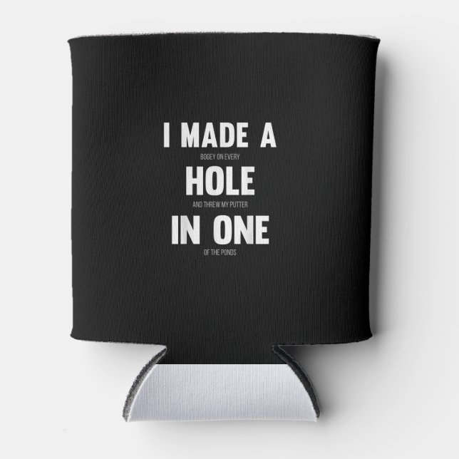 I Made A Hole In One, Funny Golf Dads & Sport Can Cooler (Front)