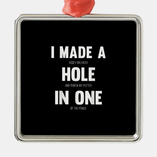 I Made A Hole In One Funny Golf Dads  Sport Metal Ornament