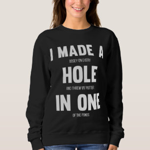 I Made A Hole In One Funny Golf for Dads & Sport L Sweatshirt