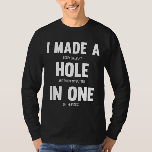 I Made A Hole In One Funny Golf for Dads  Sport L T_Shirt