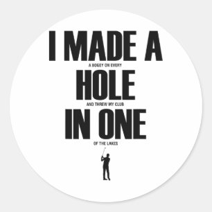 I Made A Hole In One Funny Golf Shirt Golf Gift Classic Round Sticker