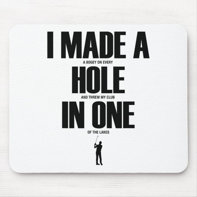 I Made A Hole In One Funny Golf Shirt Golf Gift  Mouse Pad (Front)