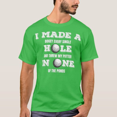 i made a hole in one funny golf T_Shirt
