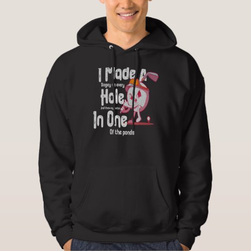 I Made A Hole In One   Golf Golfing Hoodie