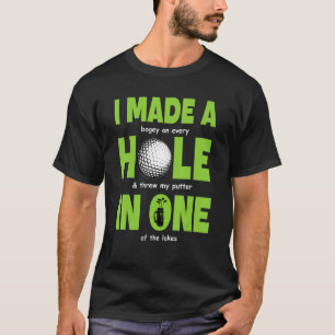 I Made A Hole In One Golf T-Shirt