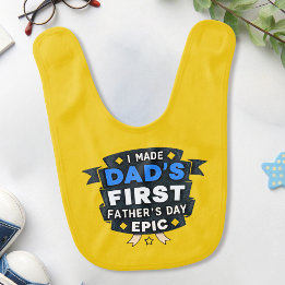I Made Dad's First Father's Day Epic Yellow Bib