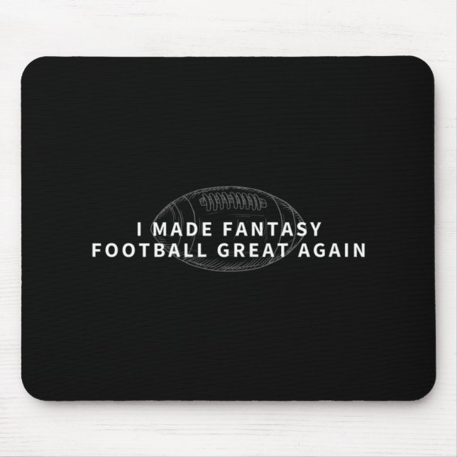 I Made Fantasy Football Great Again  Draft Fantasy Mouse Pad (Front)