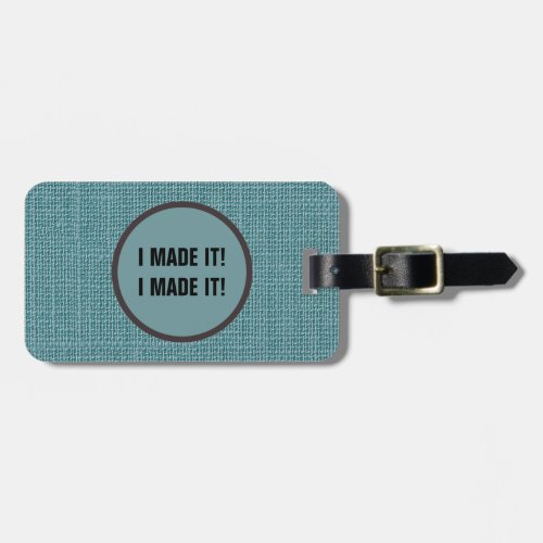 I made it Funny Luggage tags