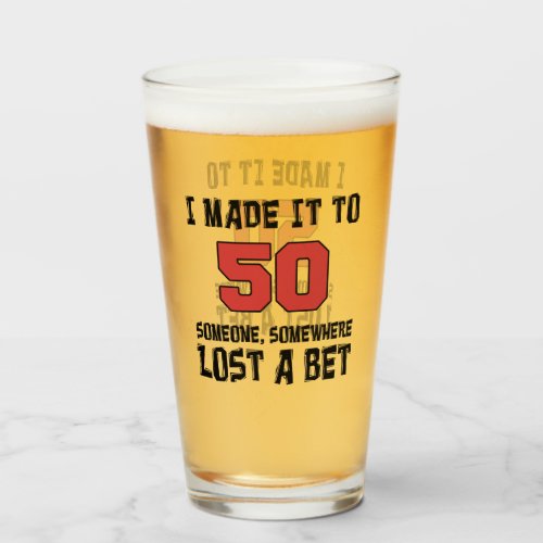 I Made It To 50 Someone Lost A Bet Funny Glass