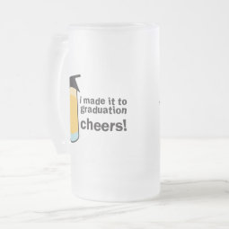 I made it to Graduation CHEERS! Frosted Glass Beer Mug | Zazzle