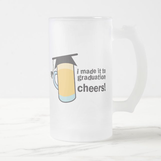 I made it to Graduation CHEERS! Frosted Glass Beer Mug (Right)