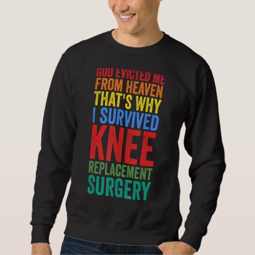 I Made Survived Knee Replacement Surgery Knee Repl Sweatshirt