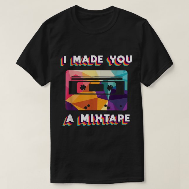 I Made You a Mixtape Retro Design T-Shirt (Design Front)