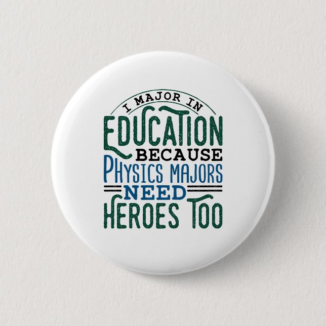 I Major In Education Funny Future Teacher Educator Button (Front)