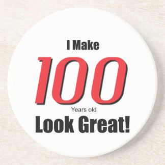I Make 100 years old Look Great! Sandstone Coaster