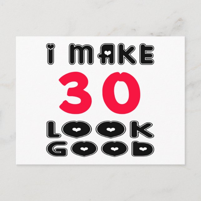 I Make 30 Look Good Postcard (Front)