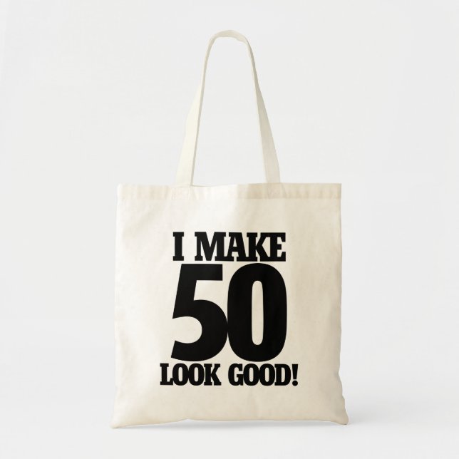 I make 50 look good tote bag (Front)