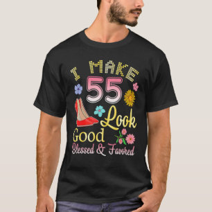 I Make 55 Years Old My Birthday Look Good Blessed  T-Shirt