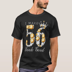I Make 56 Look Good 56th Birthday For Womens T-Shirt