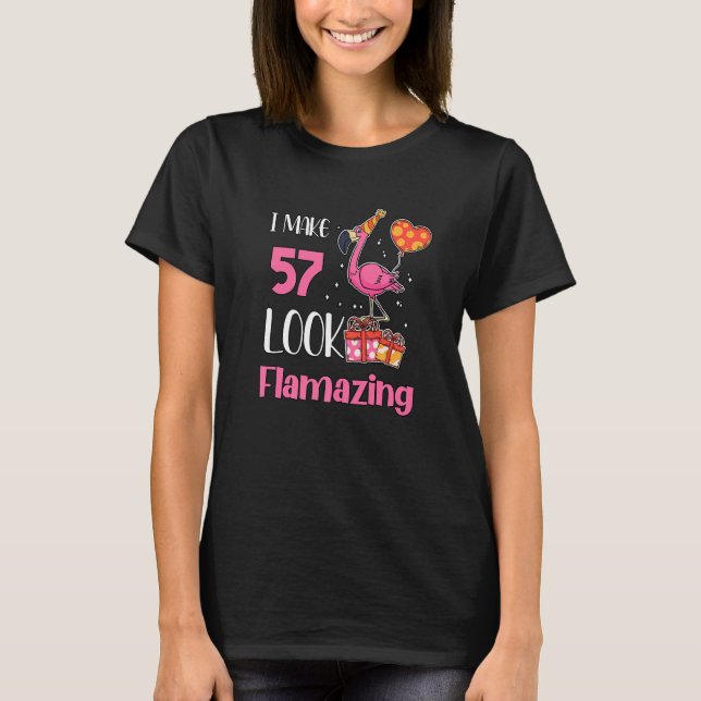 I Make 57 Look Flamazing 57 Year Old Flamingo 57th T-Shirt (Front)