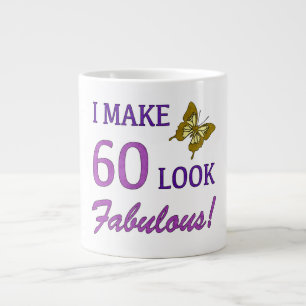 I Make 60 Look Fabulous! Giant Coffee Mug