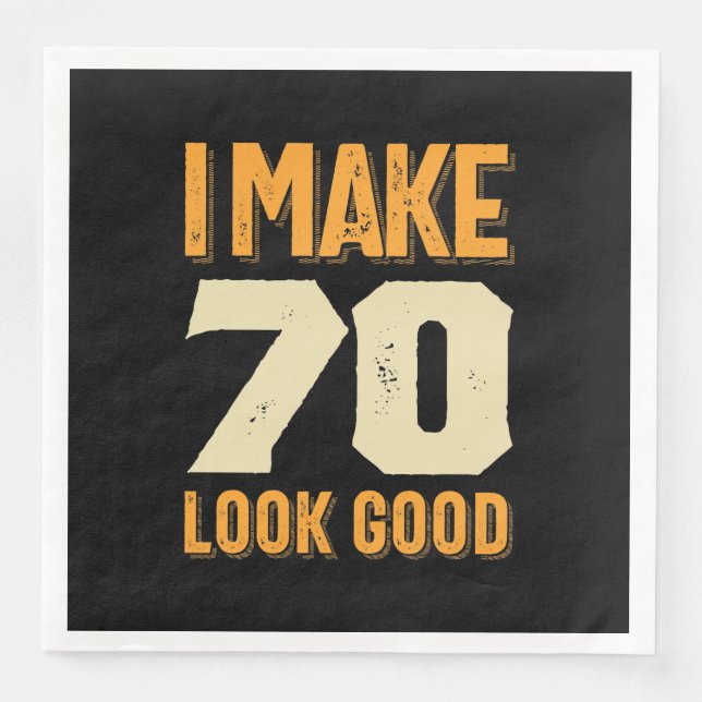 I Make 70 Look Good 70th Birthday Gift Paper Dinner Napkins (Front)