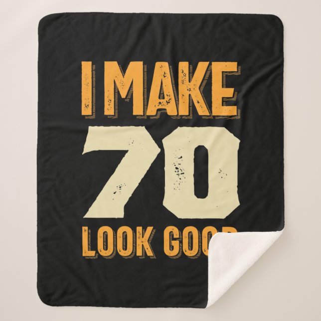 I Make 70 Look Good 70th Birthday Gift Sherpa Blanket (Front)