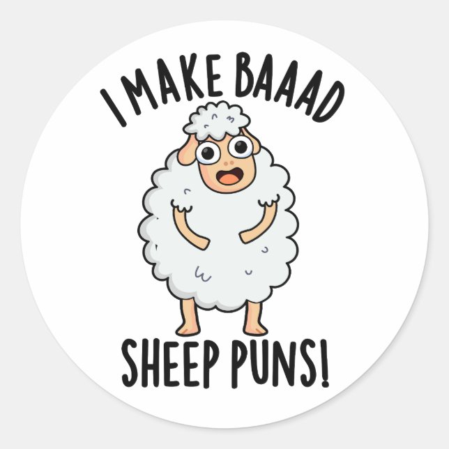 I Make Baaad Sheep Puns Funny Animal Pun  Classic Round Sticker (Front)