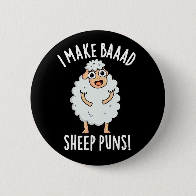 I Make Baaad Sheep Puns Funny Animal Pun Dark BG Button (Front)