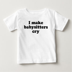 I Make Babysitters Cry T-shirt