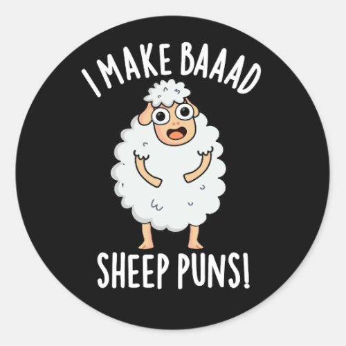 I Make Bad Sheep Puns Funny Animal Pun Dark BG Classic Round Sticker