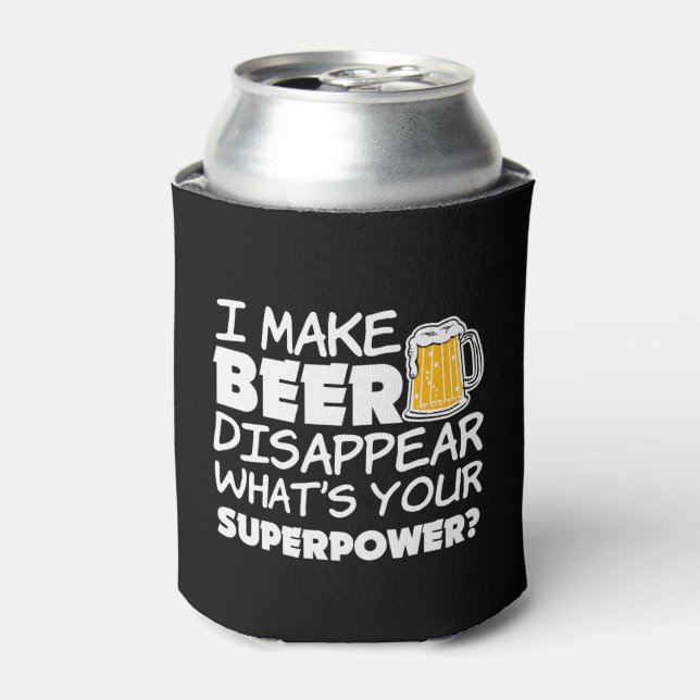 I Make Beer Disappear Funny Can Cooler (Can Front)