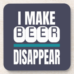 I Make Beer Disappear Funny Novelty Beverage Coaster