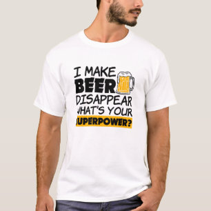 I Make Beer Disappear Funny T-Shirt