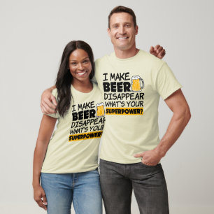 I Make Beer Disappear Funny T-Shirt