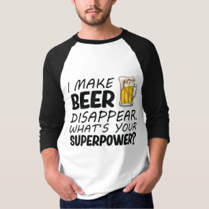 I Make Beer Disappear T-Shirt