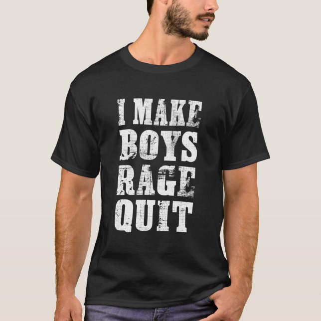 I Make Boys Rage Quit - Funny Gamer T-Shirt (Front)