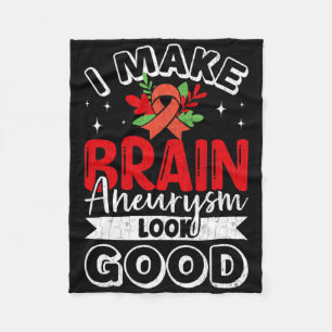I Make Brain Aneurysm Look Good Awareness Support Fleece Blanket