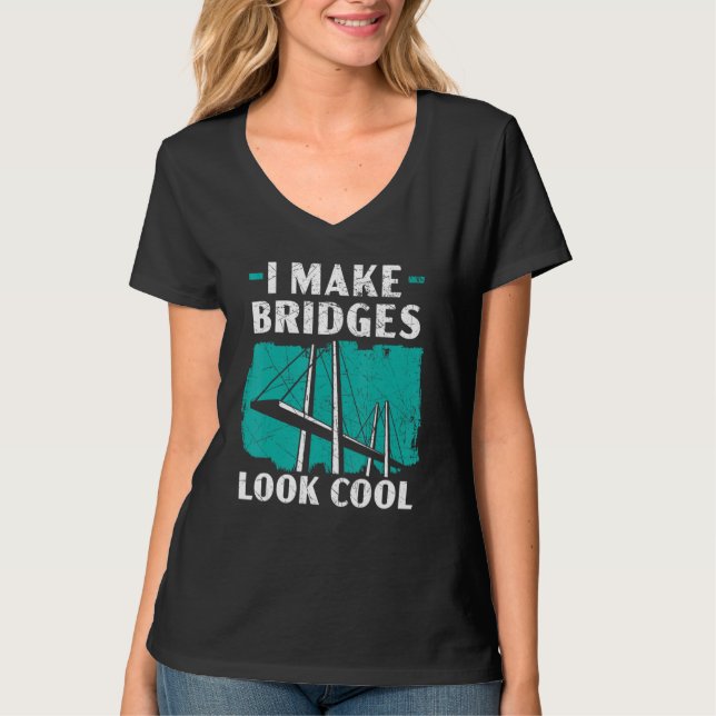 I Make Bridges Look Cool Civil Engineer Engineerin T-Shirt (Front)