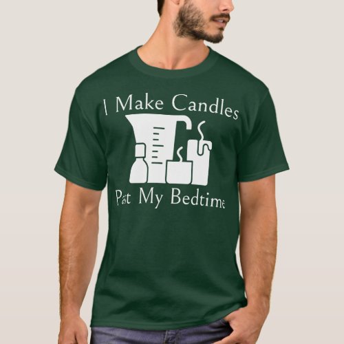 I Make Candles Past My Bedtime T_Shirt