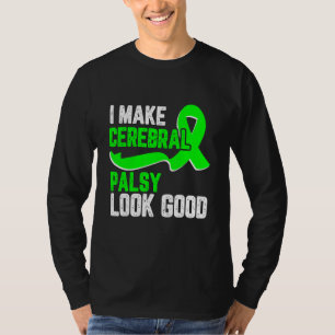 I make cerebral palsy look good Awareness green ri T-Shirt