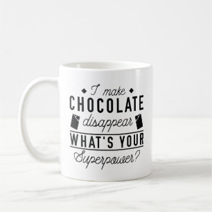 I Make Chocolate Disappear Coffee Mug