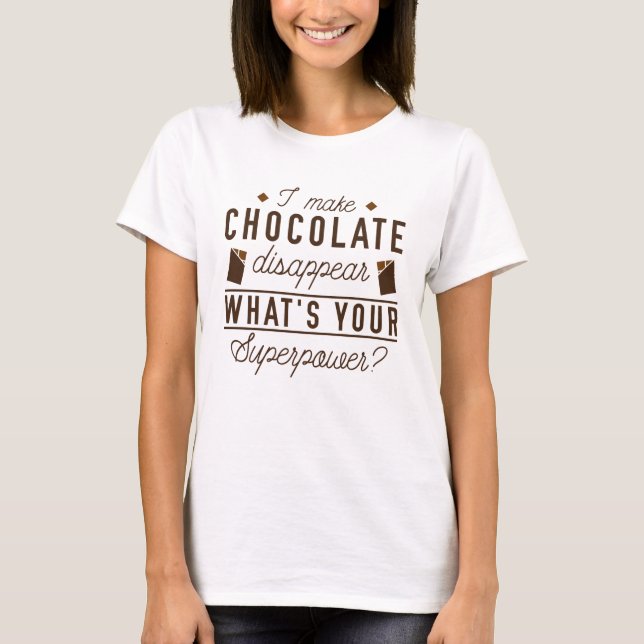 I Make Chocolate Disappear T-Shirt (Front)