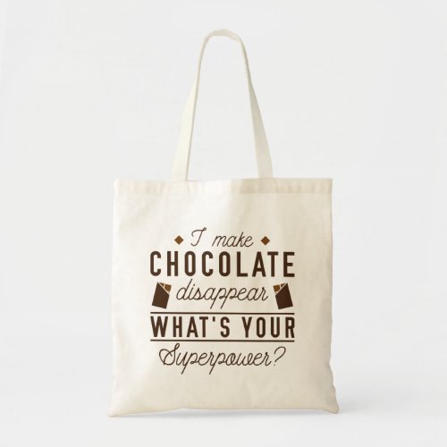 I Make Chocolate Disappear Tote Bag