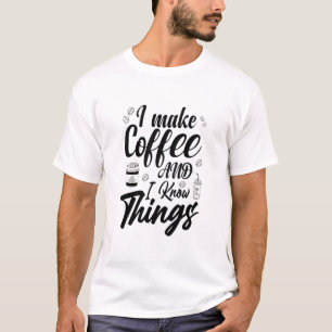 I make coffee T-Shirt