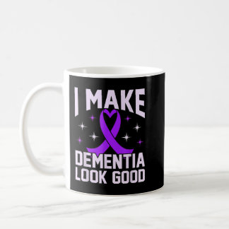 I Make Dementia Look Good Alzheimer's Awareness Coffee Mug