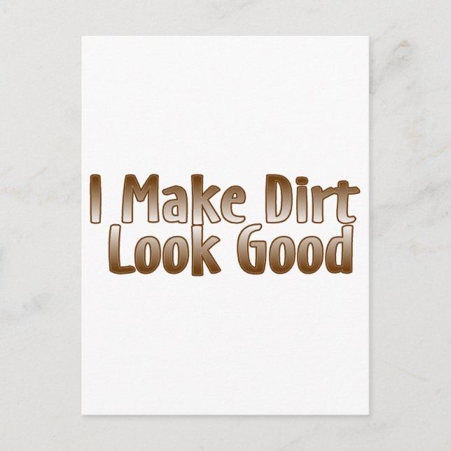 I Make Dirt Look Good Postcard (Front)